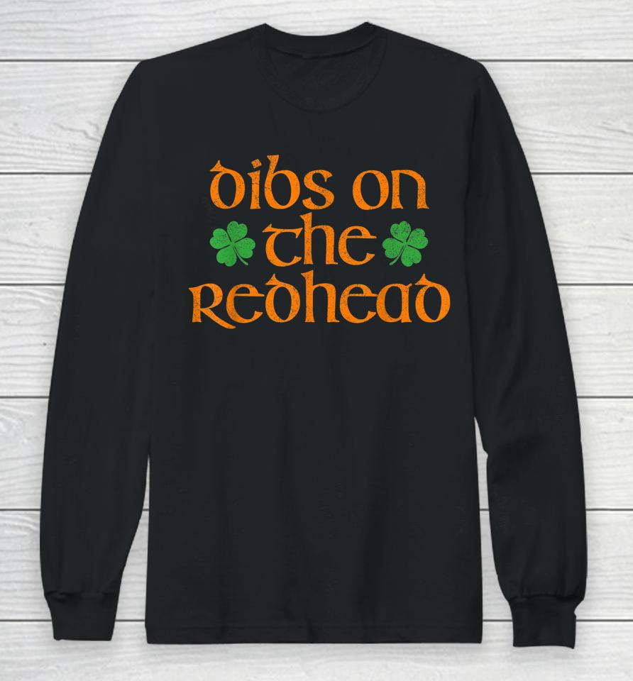 Dibs On The Redhead Irish St Patrick's Day Long Sleeve T-Shirt