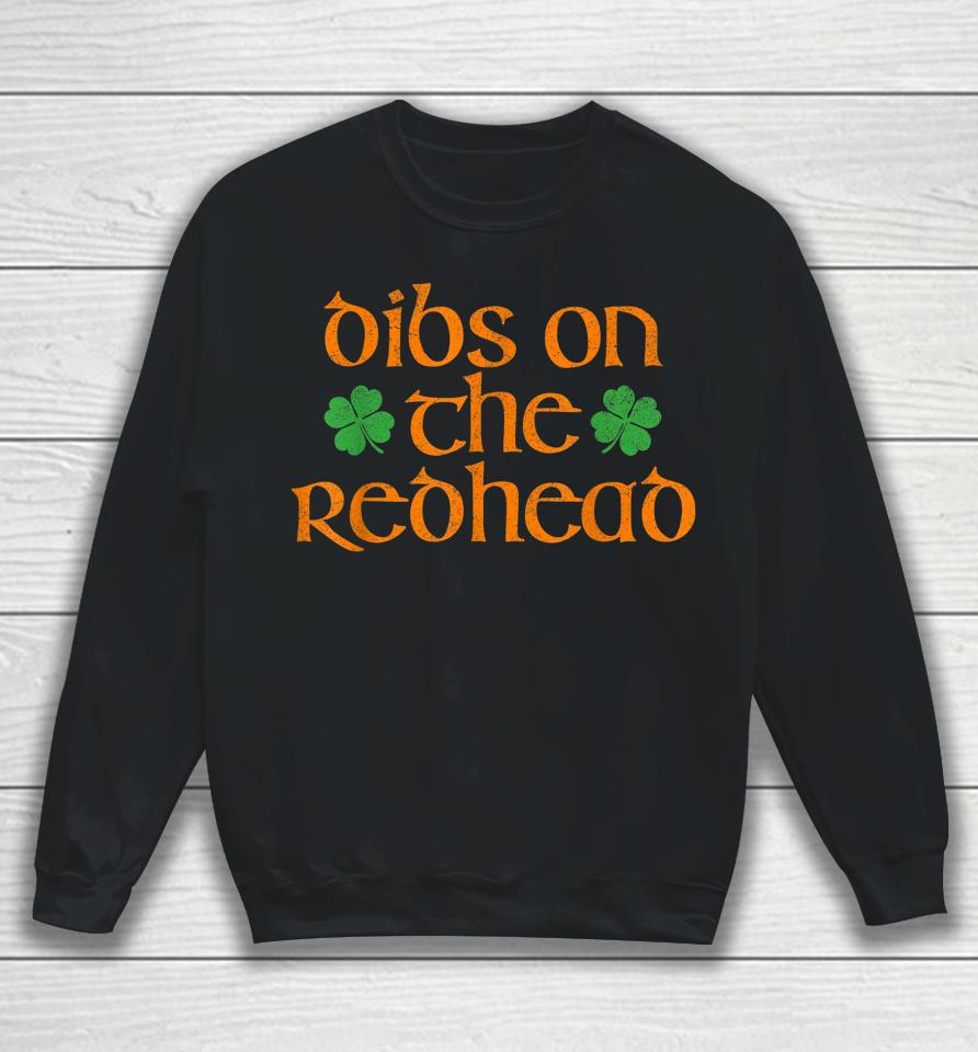 Dibs On The Redhead Irish St Patrick's Day Sweatshirt