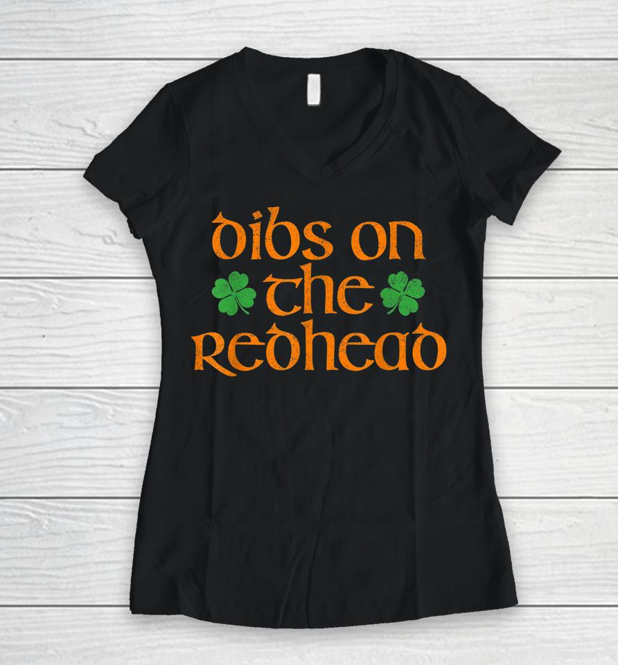 Dibs On The Redhead Irish St Patrick's Day Women V-Neck T-Shirt