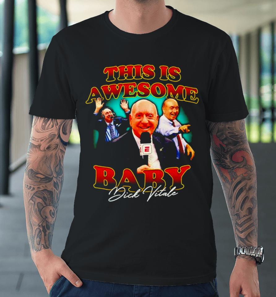 Dick Vitale This Is Awesome Baby Signature Premium T-Shirt