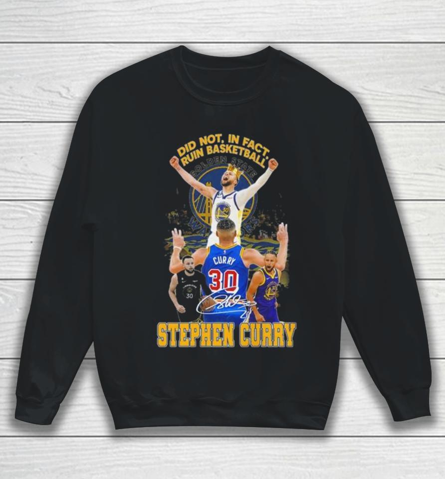Did Not In Fact Ruin Basketball Stephen Curry Signature Sweatshirt