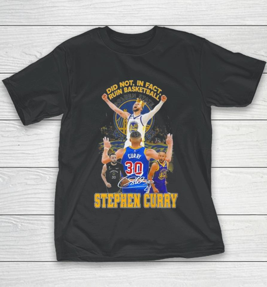 Did Not In Fact Ruin Basketball Stephen Curry Signature Youth T-Shirt