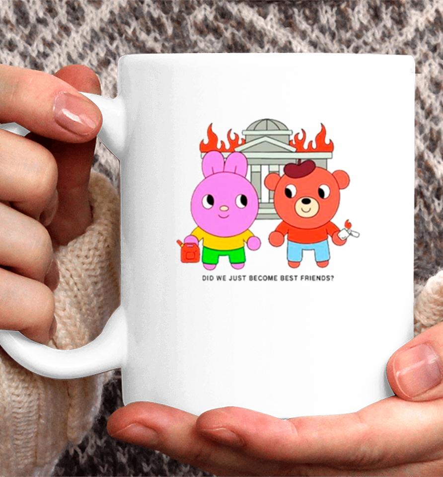 Did We Just Become Best Friends Coffee Mug