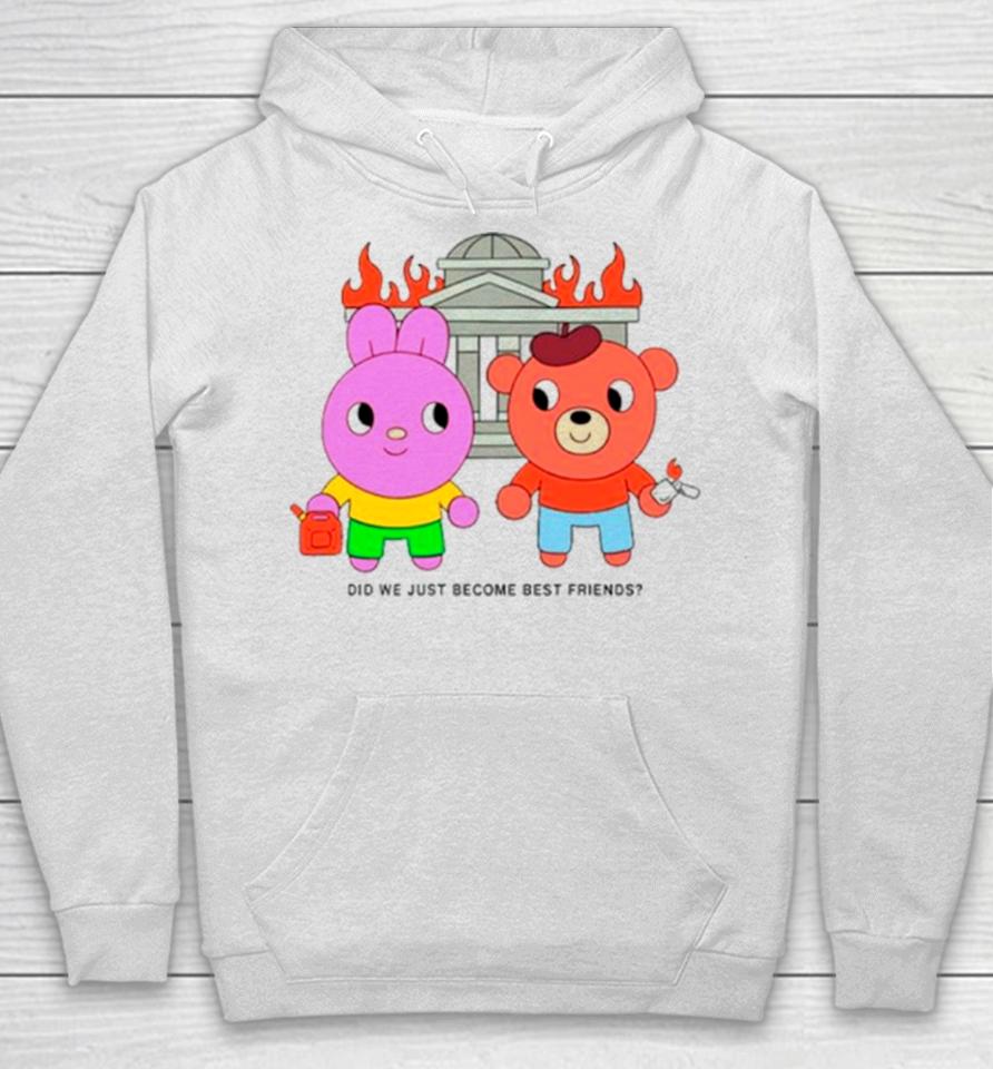 Did We Just Become Best Friends Hoodie