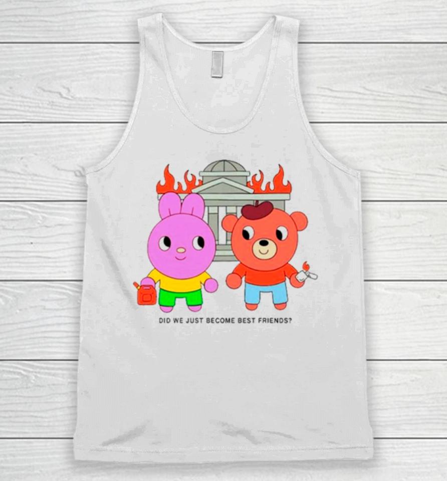 Did We Just Become Best Friends Unisex Tank Top