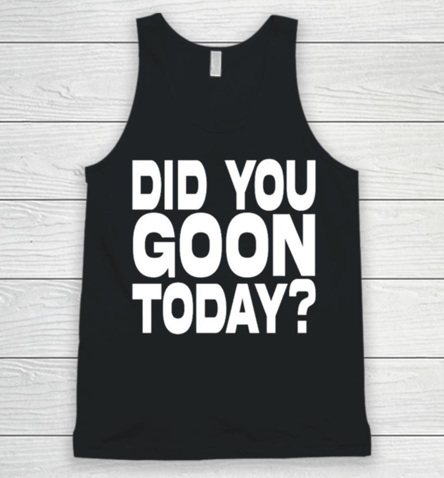 Did You Goon Today Unisex Tank Top