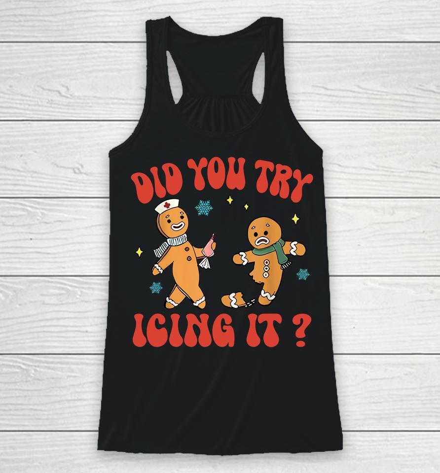 Did You Try Icing It Funny Christmas Nurse Gingerbread Racerback Tank