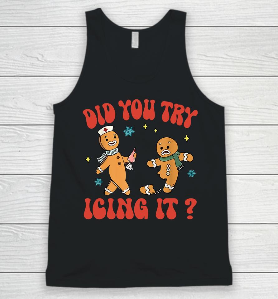 Did You Try Icing It Funny Christmas Nurse Gingerbread Unisex Tank Top