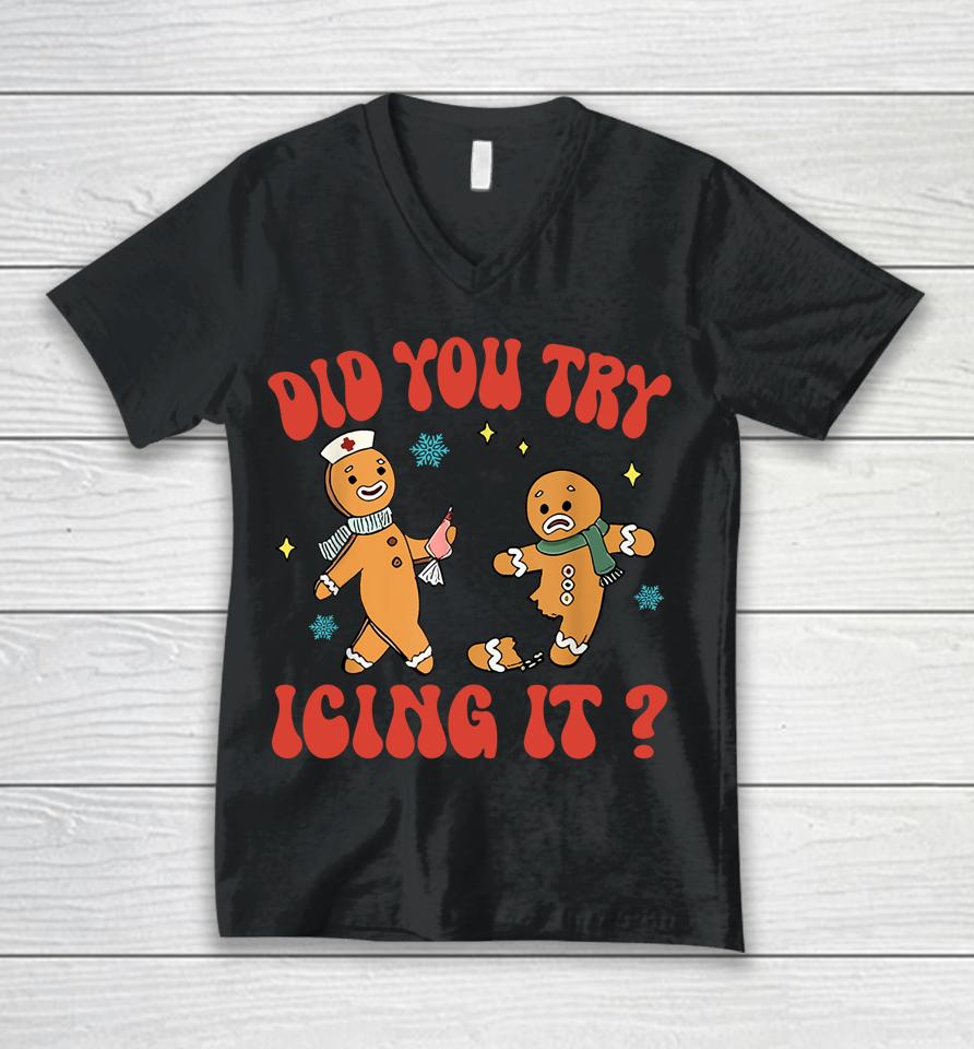 Did You Try Icing It Funny Christmas Nurse Gingerbread Unisex V-Neck T-Shirt