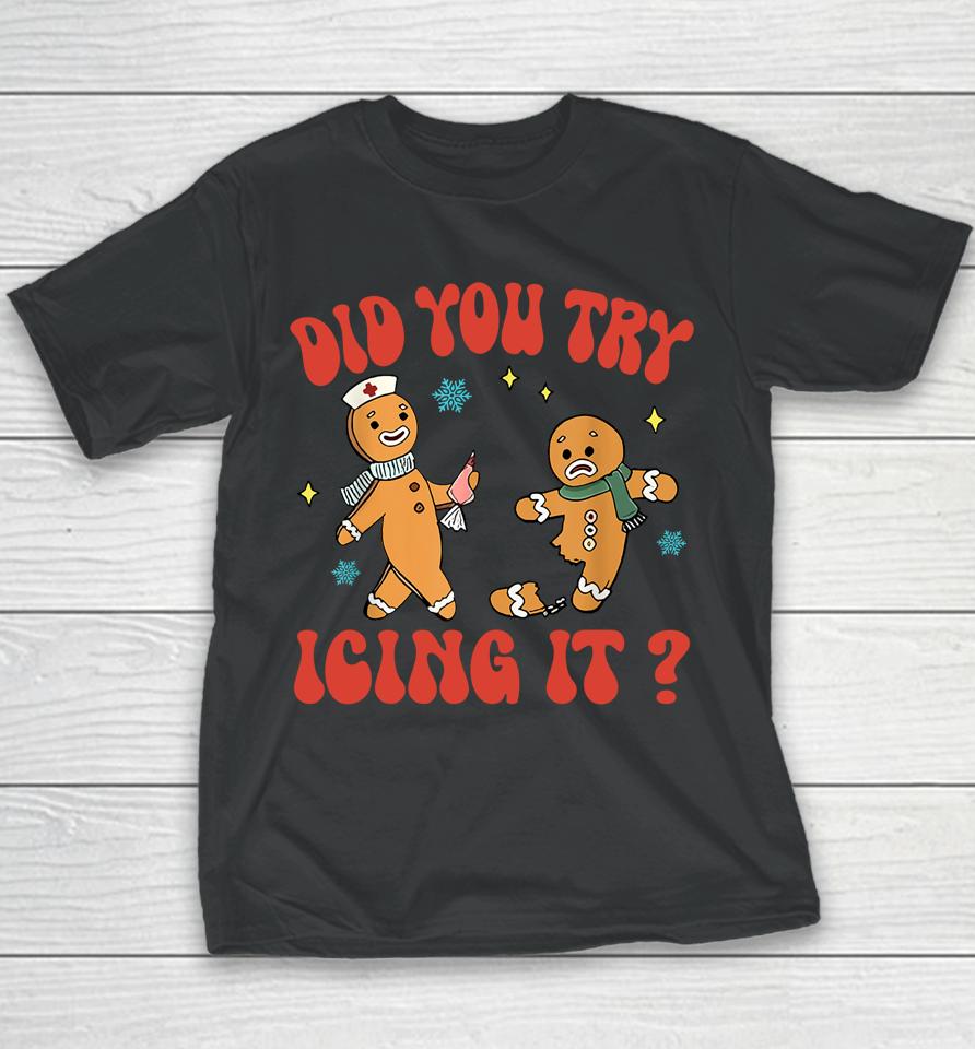 Did You Try Icing It Funny Christmas Nurse Gingerbread Youth T-Shirt