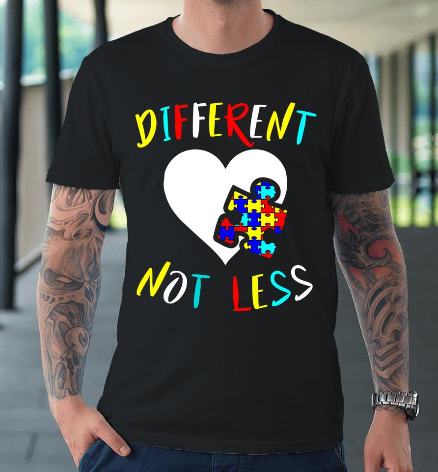 Different Not Less Autism Awareness Premium T-Shirt