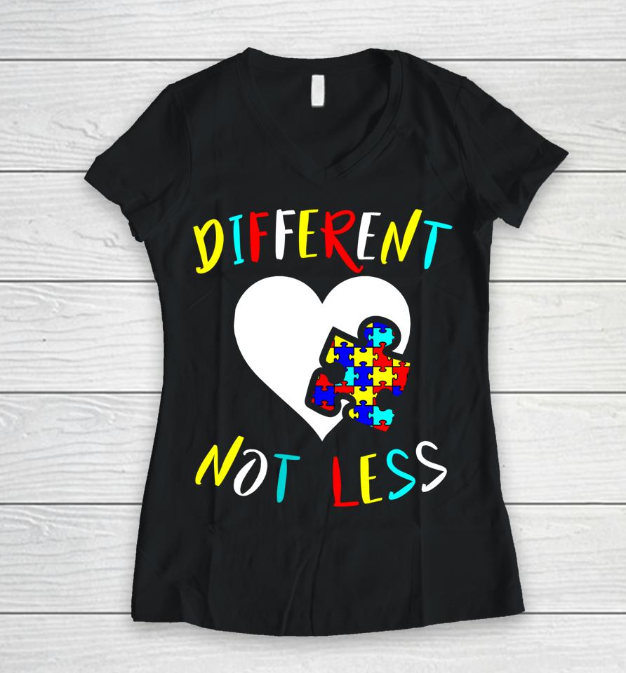 Different Not Less Autism Awareness Women V-Neck T-Shirt