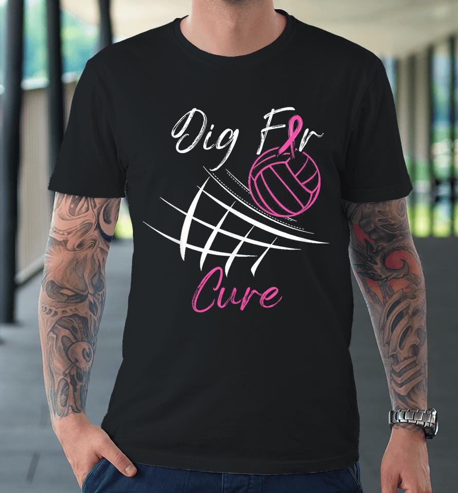 Dig For A Cure Breast Cancer Awareness Volleyball Pink Out Premium T-Shirt