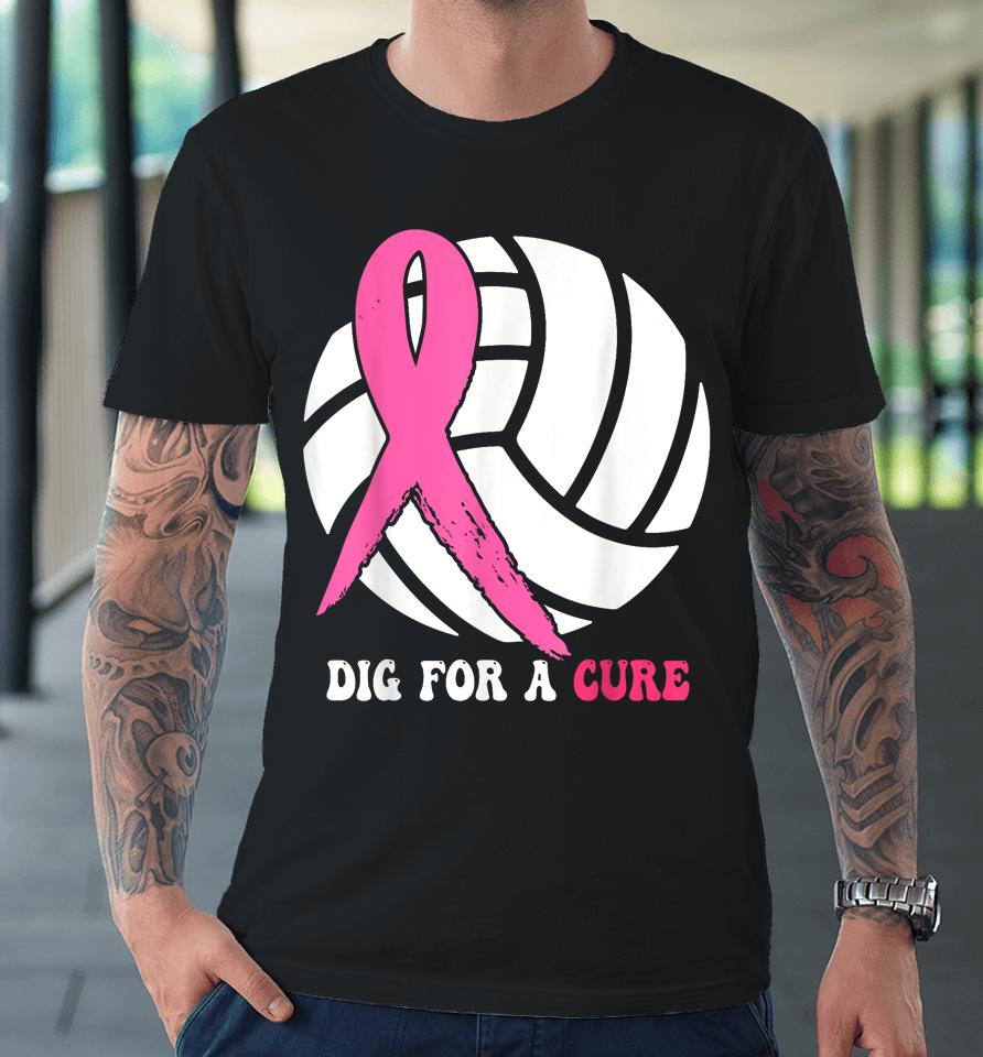 Dig For A Cure Breast Cancer Awareness Volleyball Pink Out Premium T-Shirt