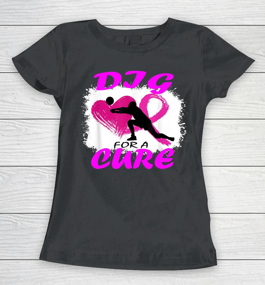 Dig For A Cure Breast Cancer Awareness Volleyball Pink Out Women T-Shirt