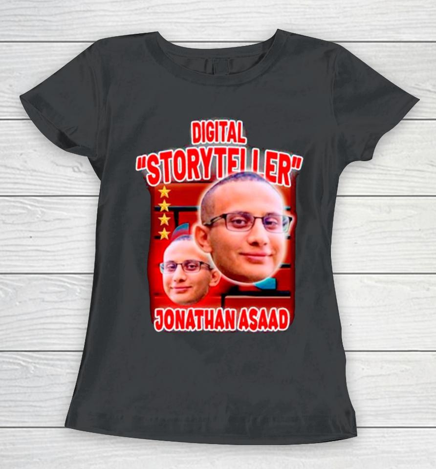 Digital Storyteller Jonathan Asaad Women T-Shirt