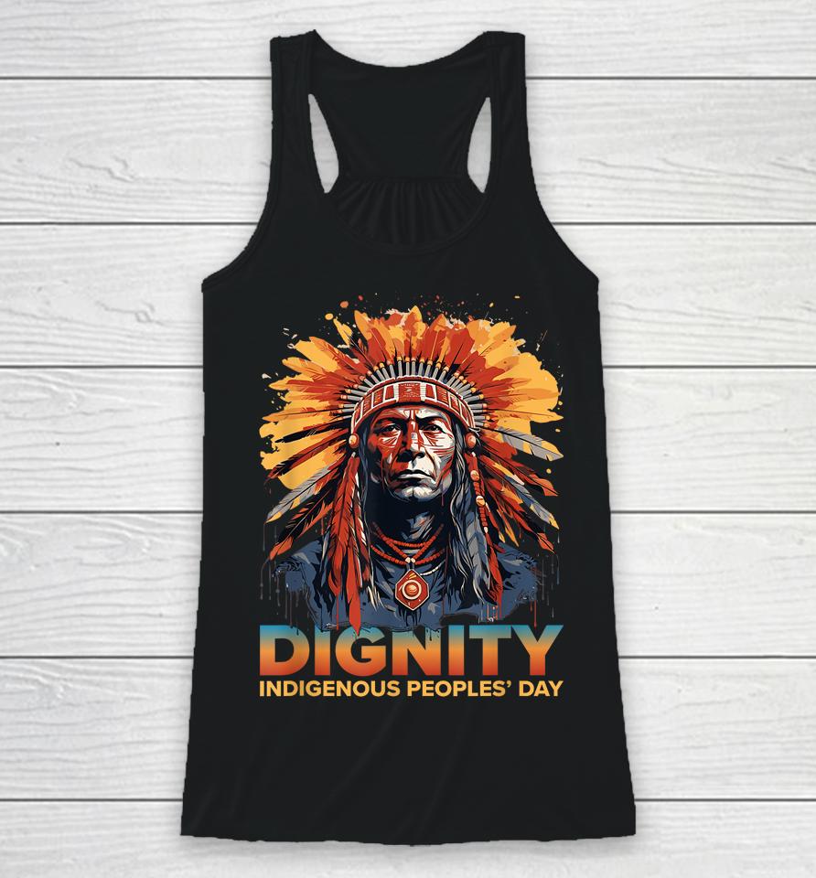 Dignity Indigenous Peoples' Day Shirt Native American Tribal Racerback Tank
