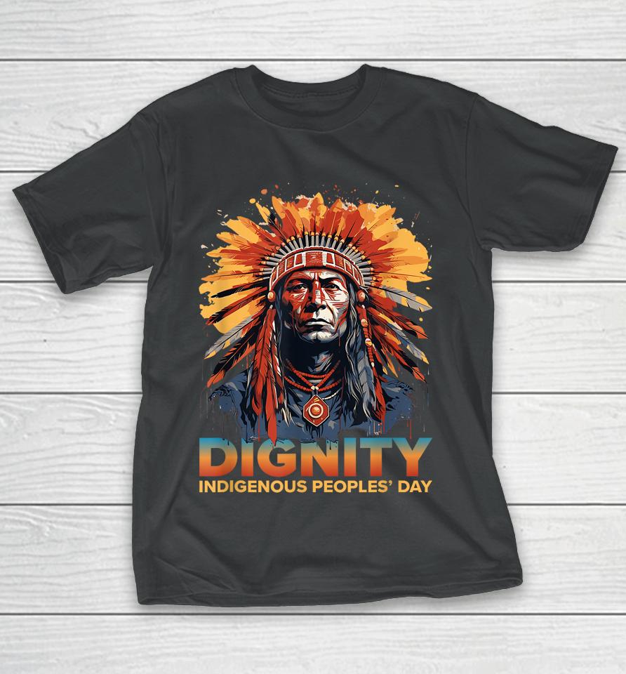 Dignity Indigenous Peoples' Day Shirt Native American Tribal T-Shirt