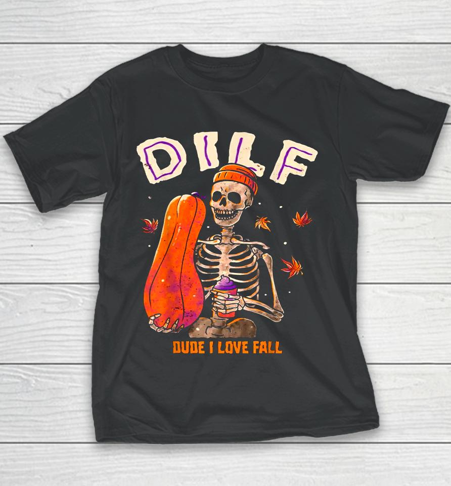 Dilf Dude I Love Fall Skeleton Pumpkin Halloween Youth T-Shirt