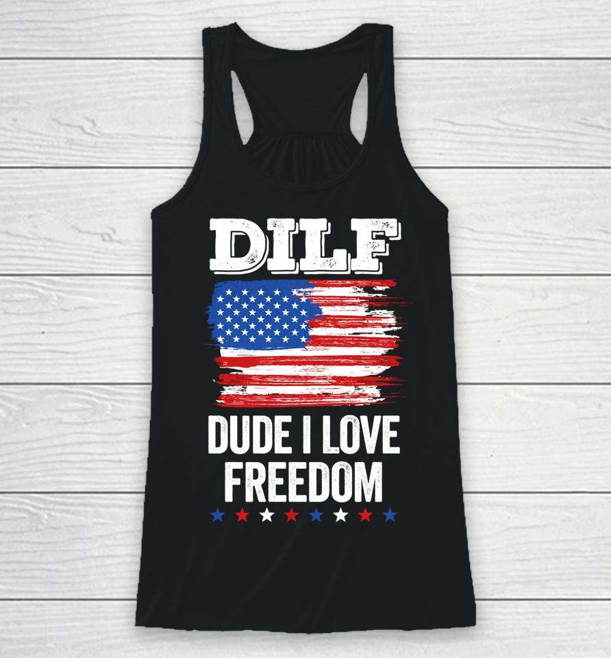 Dilf Dude I Love Freedom Funny 4Th Of July Usa Patriotic Racerback Tank
