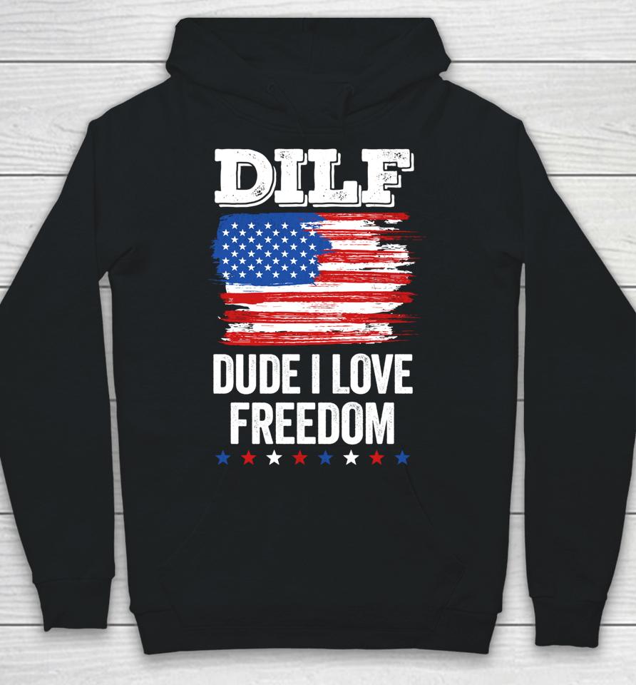 Dilf Dude I Love Freedom Funny 4Th Of July Usa Patriotic Hoodie