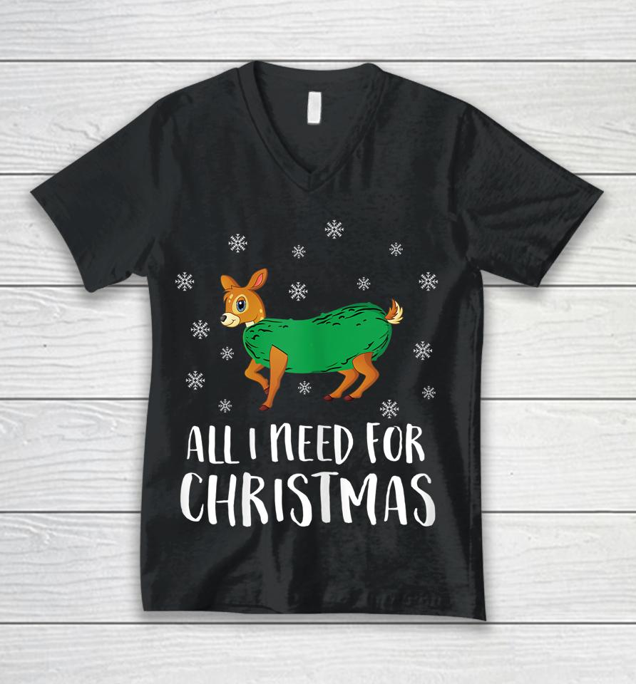 Dill Doe All I Need For Christmas T Shirt Dill Doe Unisex V-Neck T-Shirt