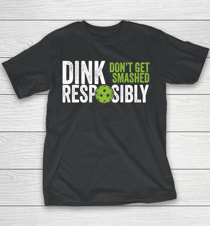 Dink Responsibly Don't Get Smashed Pickleball Youth T-Shirt