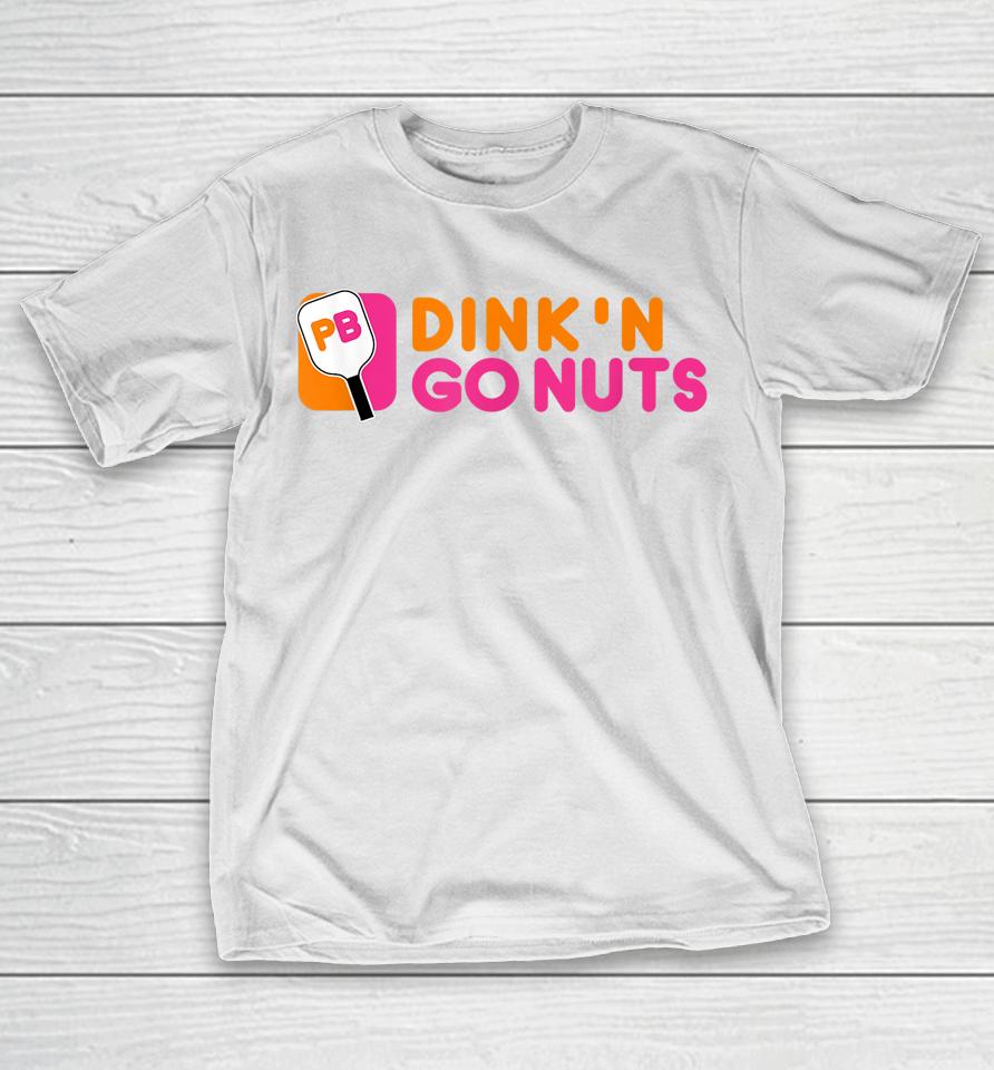 Dink'n Go Nuts Pickleball Paddle T-Shirt