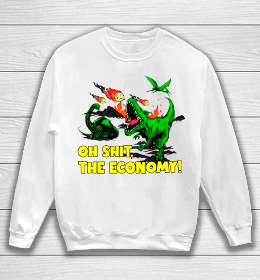 Dinosaur Oh Shit The Economy Sweatshirt
