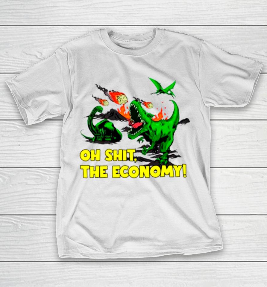 Dinosaur Oh Shit The Economy T-Shirt