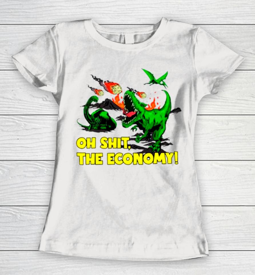 Dinosaur Oh Shit The Economy Women T-Shirt