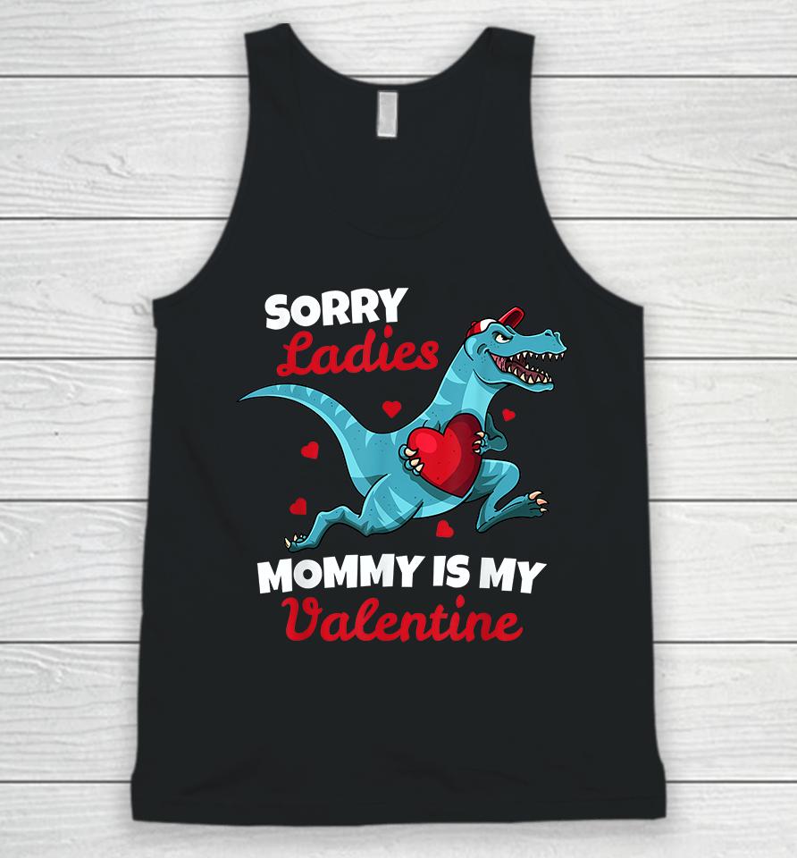 Dinosaur Sorry Ladies Mommy Is My Valentine Unisex Tank Top
