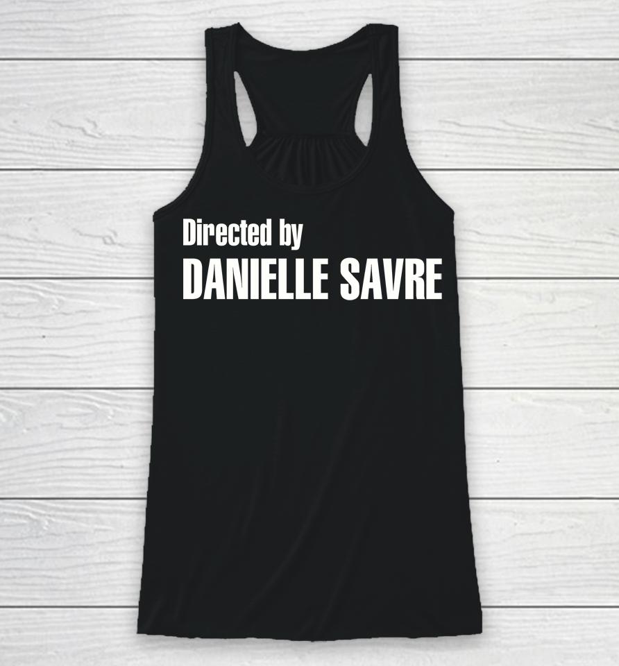 Directed By Danielle Savre Racerback Tank