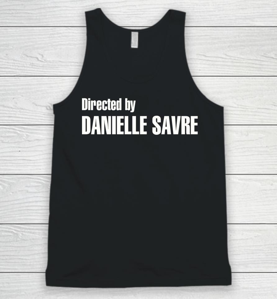 Directed By Danielle Savre Unisex Tank Top