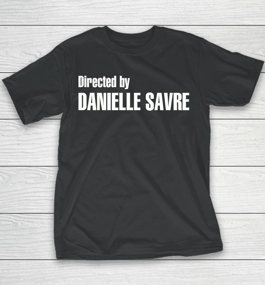 Directed By Danielle Savre Youth T-Shirt