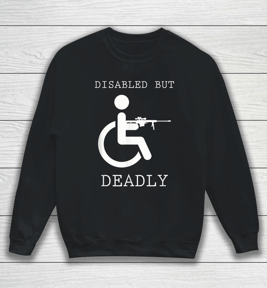 Disabled But Deadly Sweatshirt