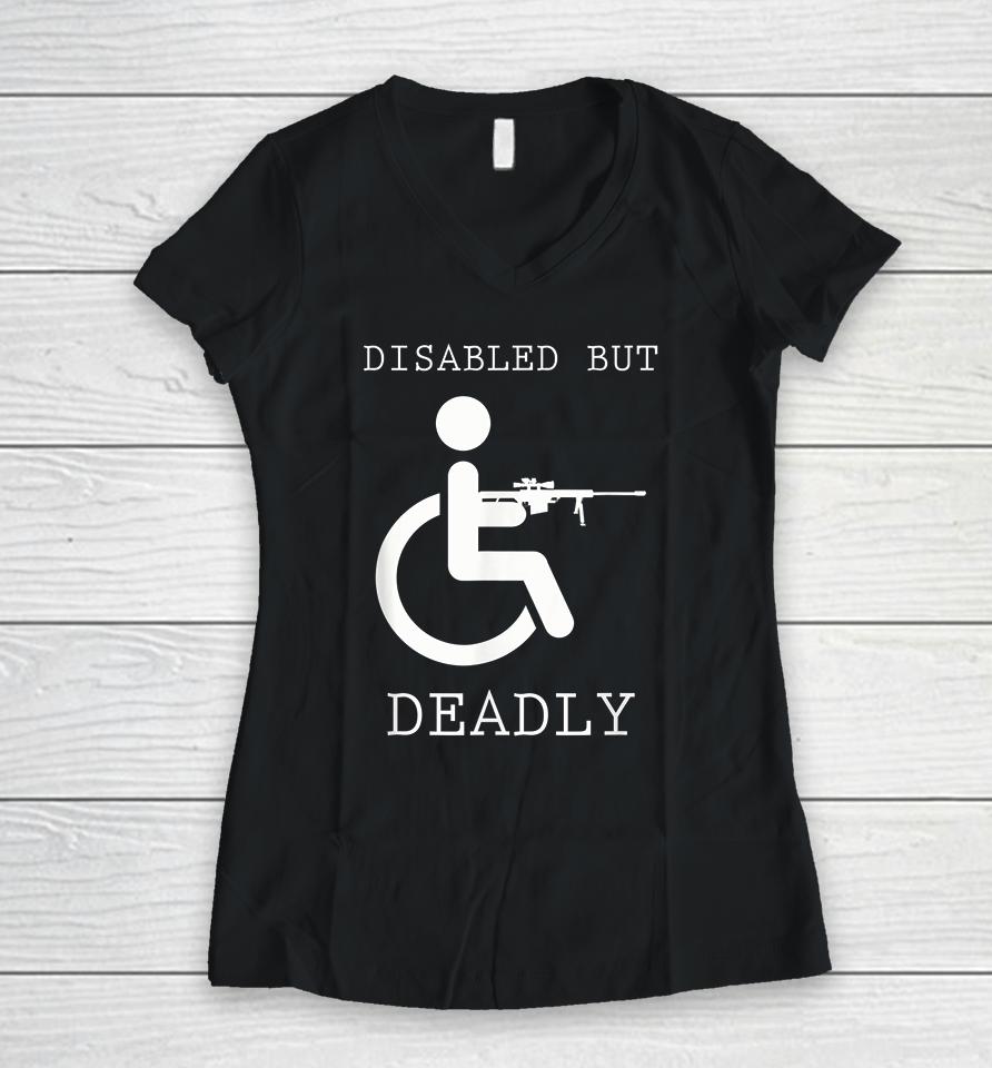 Disabled But Deadly Women V-Neck T-Shirt