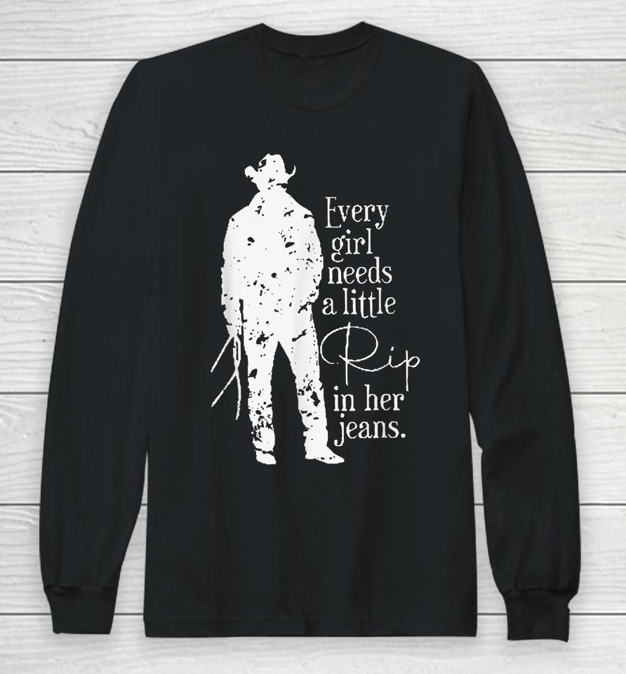 Distressed Every Girl Needs Little Rip In Her Jeans Long Sleeve T-Shirt