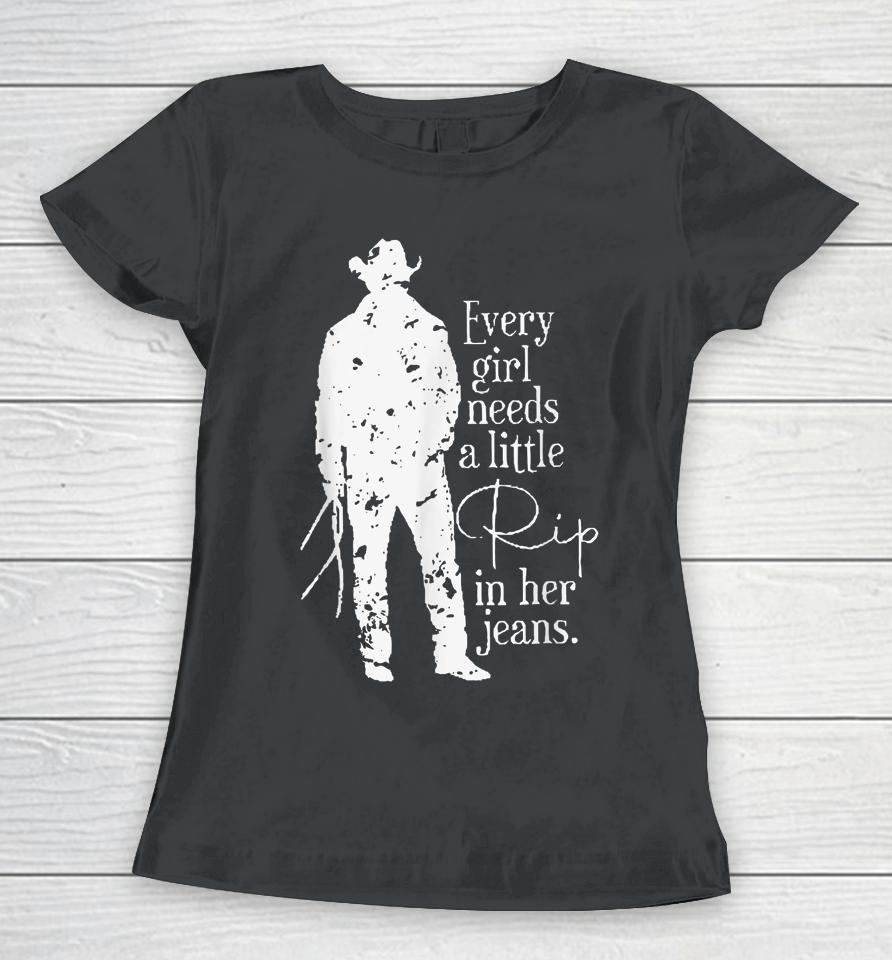 Distressed Every Girl Needs Little Rip In Her Jeans Women T-Shirt