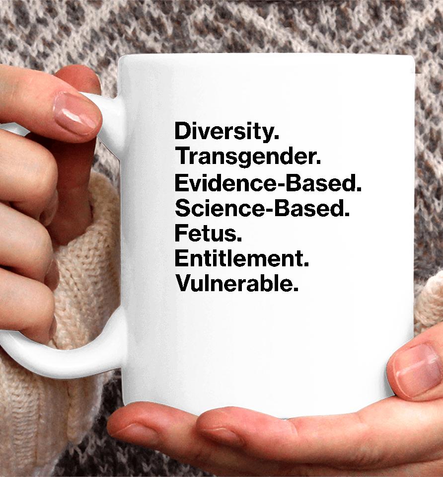 Diversity Transgender Evidence-Based Science-Based Fetus Entitlement Vulnerable Coffee Mug