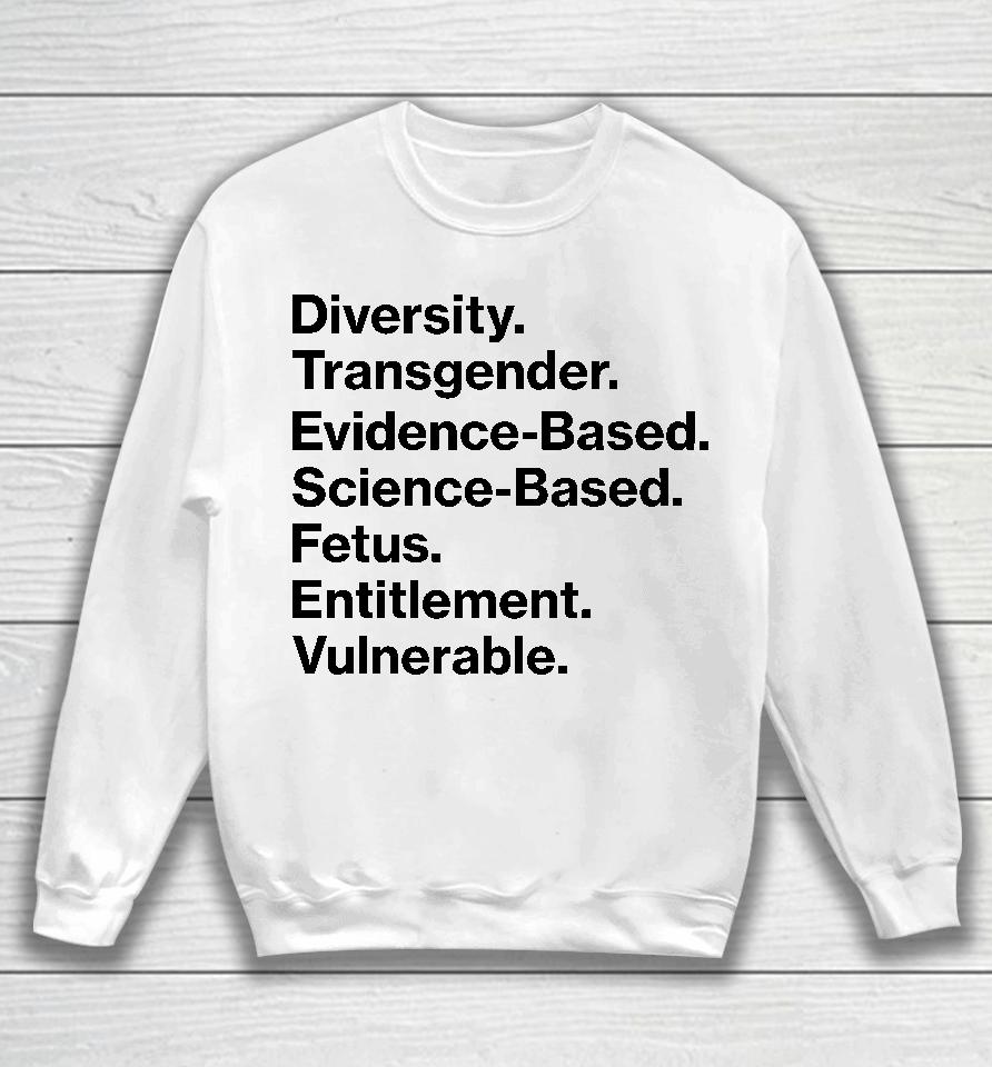 Diversity Transgender Evidence-Based Science-Based Fetus Entitlement Vulnerable Sweatshirt