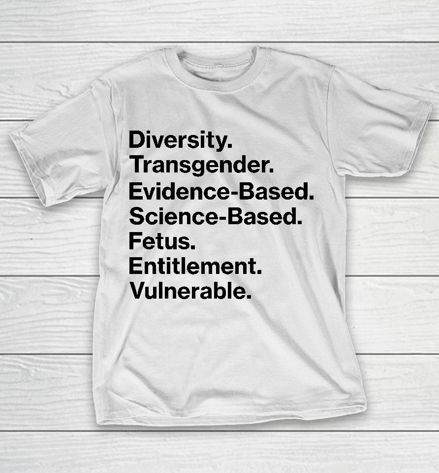 Diversity Transgender Evidence-Based Science-Based Fetus Entitlement Vulnerable T-Shirt