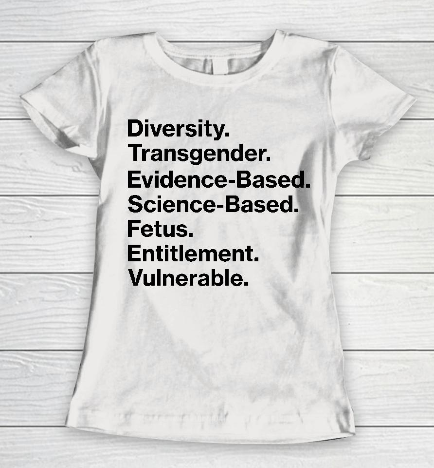 Diversity Transgender Evidence-Based Science-Based Fetus Entitlement Vulnerable Women T-Shirt