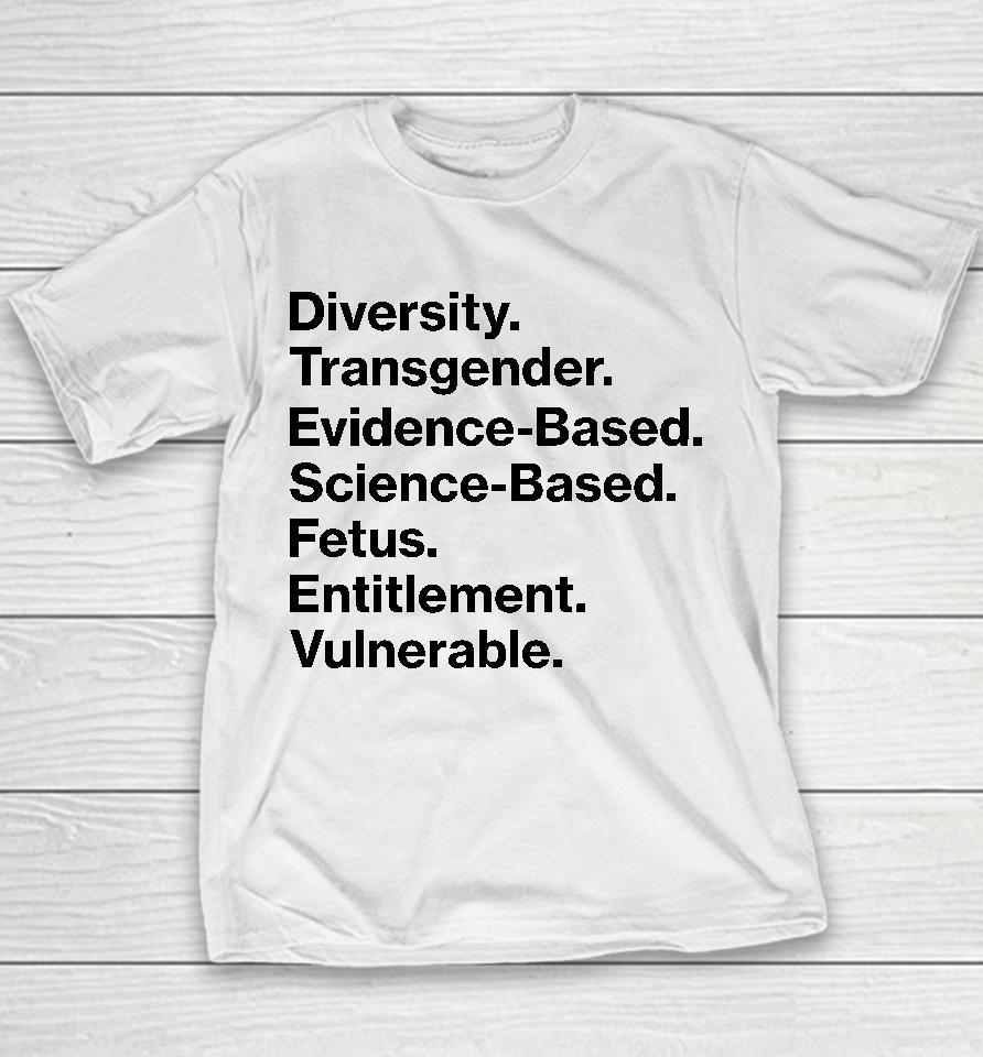 Diversity Transgender Evidence-Based Science-Based Fetus Entitlement Vulnerable Youth T-Shirt
