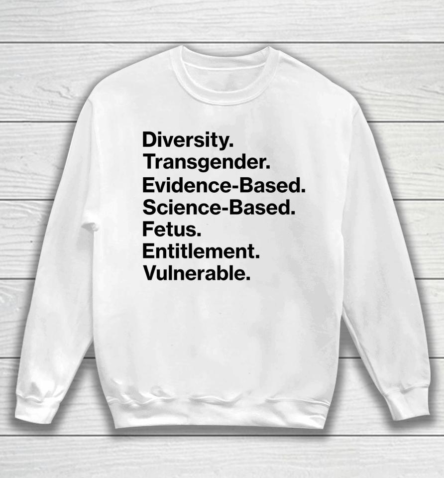 Diversity Transgender Evidence Based Science Based Fetus Entitlement Vulnerable Sweatshirt