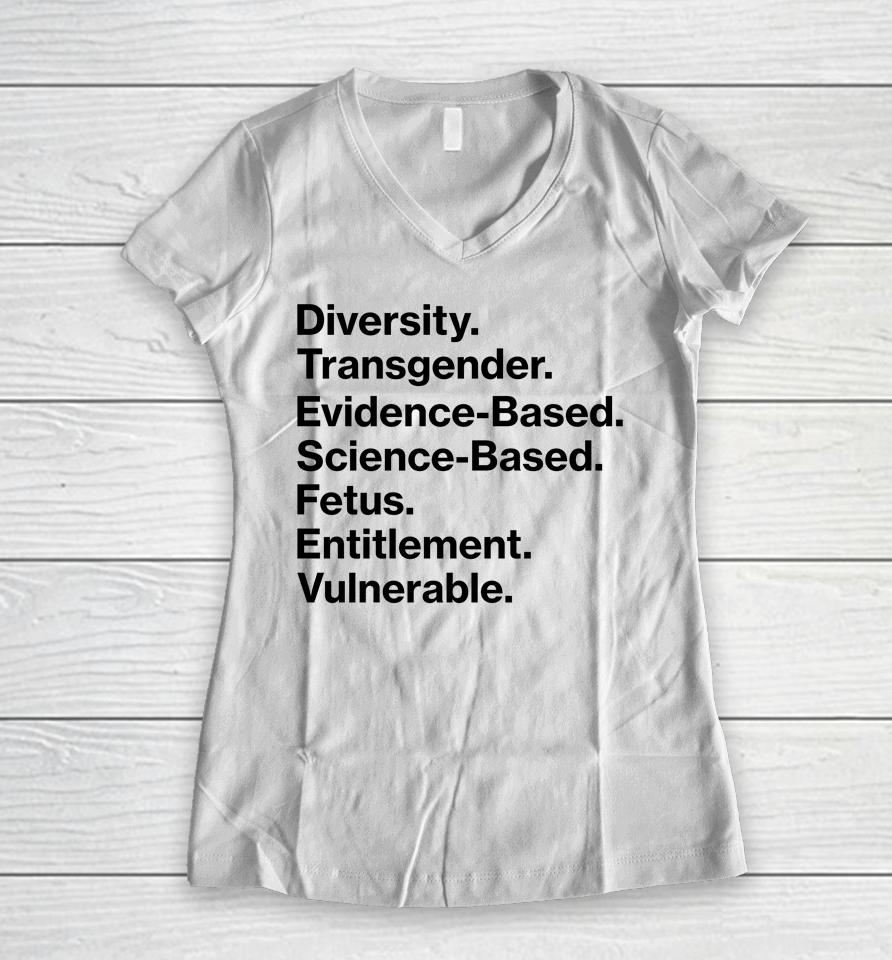 Diversity Transgender Evidence Based Science Based Fetus Entitlement Vulnerable Women V-Neck T-Shirt