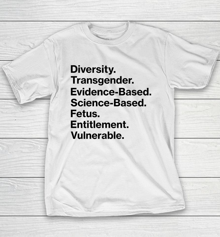 Diversity Transgender Evidence Based Science Based Fetus Entitlement Vulnerable Youth T-Shirt