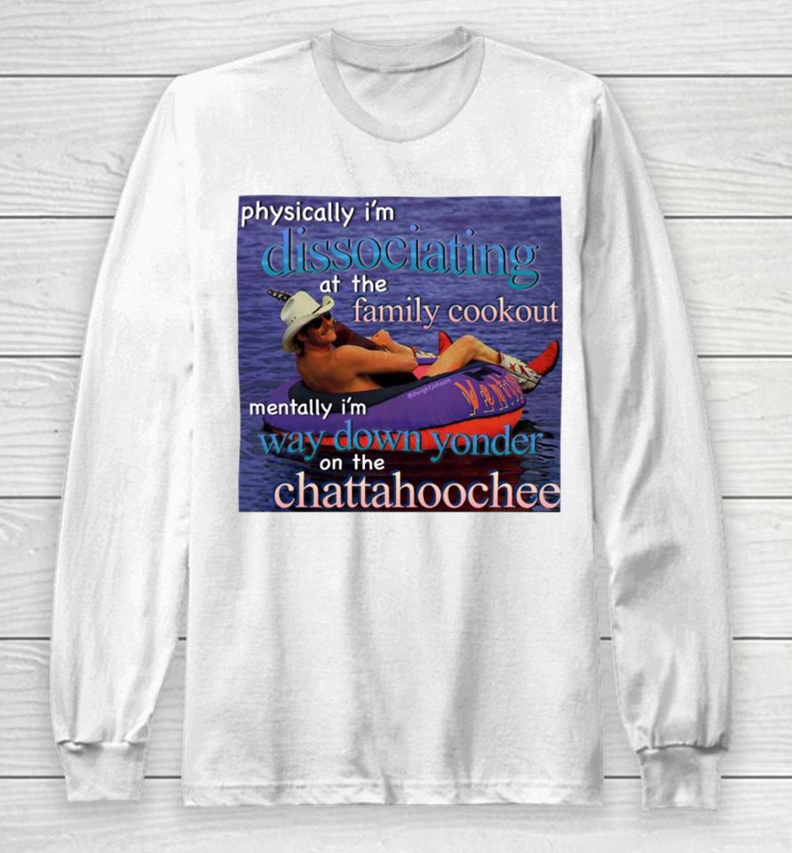 Dj Rodeo Starr Physically I'm Dissociating At The Family Cookout Long Sleeve T-Shirt