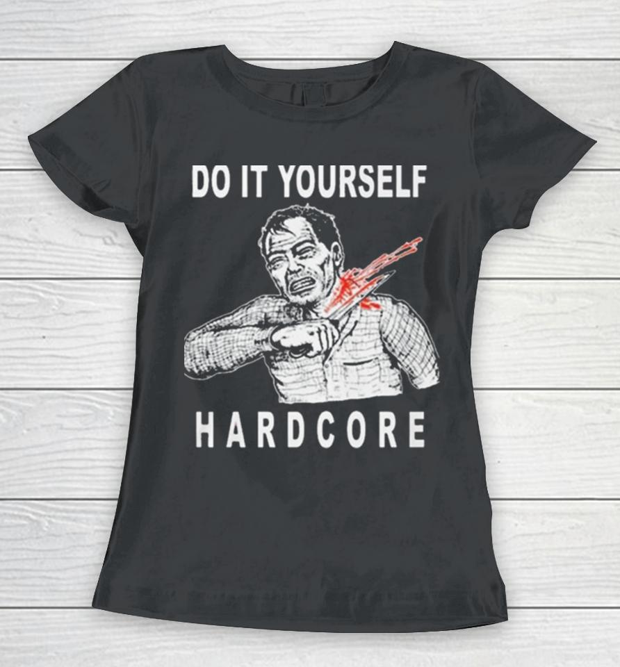 Do It Yourself Hardcore Women T-Shirt
