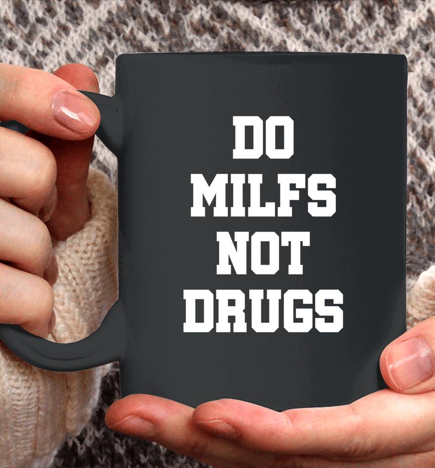 Do Milfs Not Drugs Coffee Mug